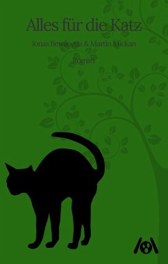 Alles für die Katz (eBook, ePUB) - Mickan, Martin; Bewilogua, Jonas