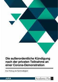 Die außerordentliche Kündigung nach der privaten Teilnahme an einer Corona-Demonstration. Eine Prüfung der Rechtmäßigkeit (eBook, PDF)