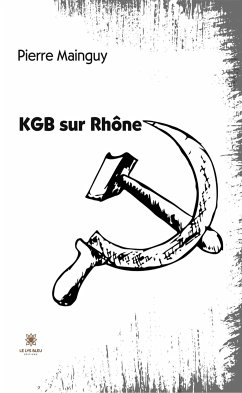 KGB sur Rhône (eBook, ePUB) - Mainguy, Pierre