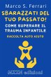 Sbarazzati Del Tuo Passato! : Come... - Bild 1