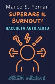 Superare Il Burnout! : Una Guida Pratica Alla Diagnosi E Al Trattamento (Raccolta MZZN Auto Aiuto, #4) (eBook, ePUB)