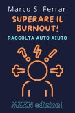 Superare Il Burnout! : Una Guida Pratica Alla Diagnosi E Al Trattamento (Raccolta MZZN Auto Aiuto, #4) (eBook, ePUB) Superare Il Burnout! : Una Guida Pratica Alla Diagnosi E Al Trattamento (Raccolta MZZN Auto Aiuto, #4) (eBook, ePUB)