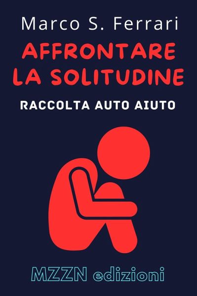 Affrontare La Solitudine (Raccolta MZZN Auto Aiuto, #1) (eBook, ePUB)