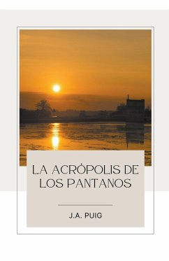 La acrópolis de los pantanos - Puig, J. A.