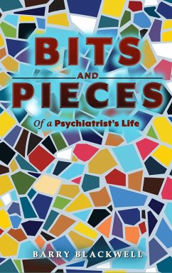 Bits and Pieces of a Psychiatrist's Life - Barry Blackwell