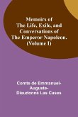 Memoirs of the life, exile, and conversations of the Emperor Napoleon. (Volume I)