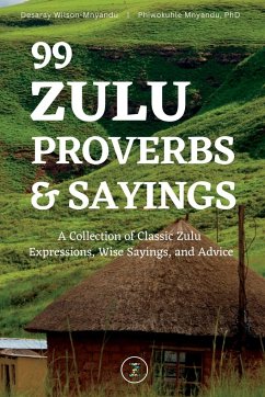 99 Zulu Proverbs and Sayings - Mnyandu, Phiwokuhle; Wilson-Mnyandu, Desaray