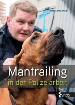 Mantrailing in der Polizeiarbeit - Blechschmidt, Ralf