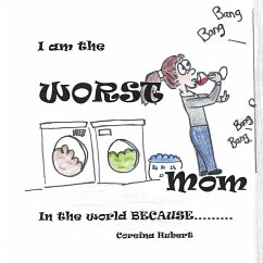 I Am the Worst Mom in the World Because . . . - Hubert, Coreina