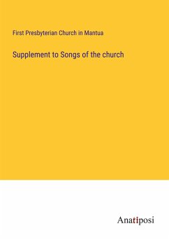 Supplement to Songs of the church - First Presbyterian Church in Mantua