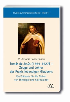 Tomás de Jesús (1564-1627) - Zeuge und Lehrer der Praxis lebendigen Glaubens - Sondermann, M. Antonia