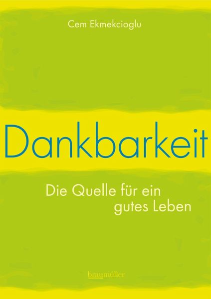 Dankbarkeit - Die Quelle für ein gutes Leben Dankbarkeit - Die Quelle für ein gutes Leben