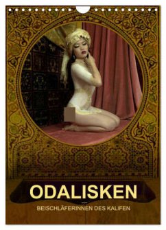 ODALISKEN - BEISCHLÄFERINNEN DES KALIFEN (Wandkalender 2024 DIN A4 hoch), CALVENDO Monatskalender