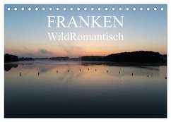 Franken WildRomantisch (Tischkalender 2024 DIN A5 quer), CALVENDO Monatskalender - Geyer Fotografie, Ulrich
