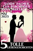 5 Tolle Liebesgeschichten Mai 2023 (eBook, ePUB)