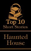 The Top 10 Short Stories - Haunted House (eBook, ePUB)
