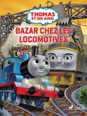 Thomas et ses amis - Bazar chez les locomotives (eBook, ePUB)