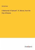 A Memorial of Samuel F. B. Morse, from the City of Boston