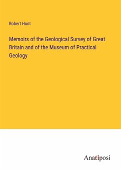 Memoirs of the Geological Survey of Great Britain and of the Museum of Practical Geology - Hunt, Robert