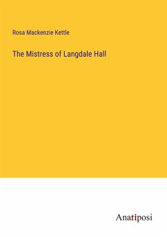 The Mistress of Langdale Hall - Kettle, Rosa Mackenzie