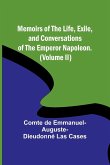 Memoirs of the life, exile, and conversations of the Emperor Napoleon. (Volume II)