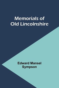 Memorials of Old Lincolnshire - Sympson, Edward Mansel