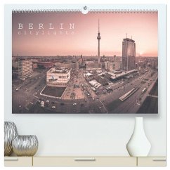 Berlin Citylights (hochwertiger Premium Wandkalender 2024 DIN A2 quer), Kunstdruck in Hochglanz