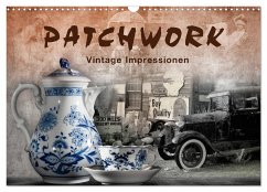 Patchwork - Vintage Impressionen (Wandkalender 2024 DIN A3 quer), CALVENDO Monatskalender - Krätschmer, Marion