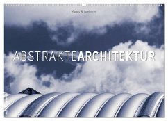 Abstrakte Architektur (Wandkalender 2024 DIN A2 quer), CALVENDO Monatskalender