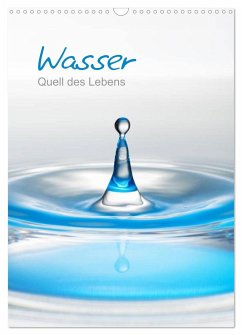 Wasser - Quell des Lebens (Wandkalender 2024 DIN A3 hoch), CALVENDO Monatskalender