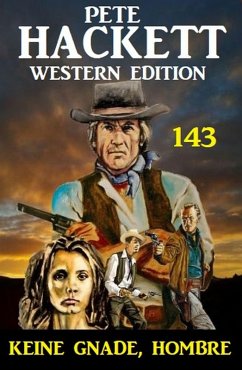 Cover Keine Gnade, Hombre: Pete Hackett Western Edition 143 (eBook, ePUB)