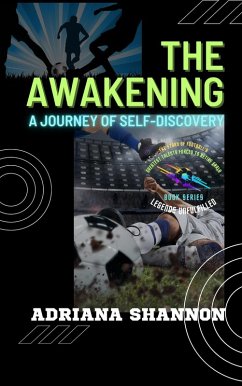 Cover The Awakening: A Journey of Self-Discovery (Legends Unfulfilled: The Story of Football's Greatest Talents Forced to Retire Early, #1) (eBook, ePUB)