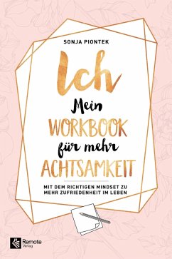 ICH - Mein Workbook für mehr Achtsamkeit (eBook, ePUB) - Piontek, Sonja