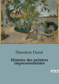 Histoire des peintres impressionnistes - Duret, Théodore