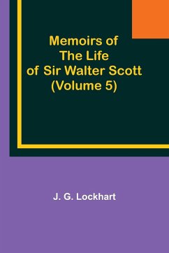 Memoirs of the Life of Sir Walter Scott (Volume 5) - Lockhart, J. G.