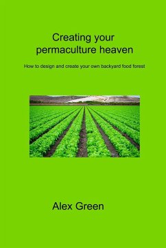 Creating your permaculture heaven - Green, Alex