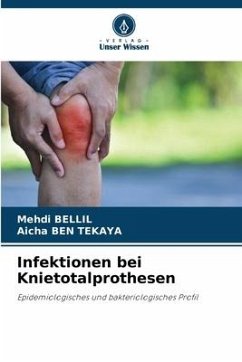 Infektionen bei Knietotalprothesen - Bellil, Mehdi;Ben Tekaya, Aicha