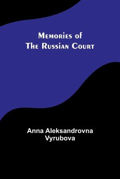 Memories of the Russian Court - Vyrubova, Anna Aleksandrovna