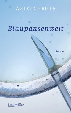 Blaupausenwelt - Ebner, Astrid