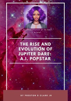 The Rise and Evolution of Jupiter Dare: A.I. Pop Star (eBook, ePUB) - Clark, Preston