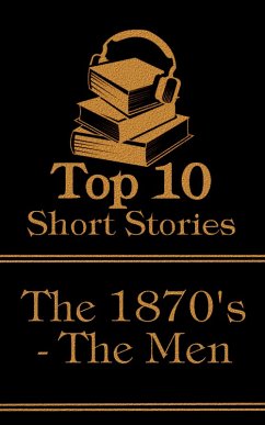 Cover The Top 10 Short Stories - The 1870's - The Men (eBook, ePUB)