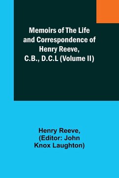 Memoirs of the Life and Correspondence of Henry Reeve, C.B., D.C.L (Volume II) - Reeve, Henry