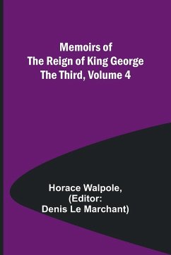 Memoirs of the Reign of King George the Third, Volume 4 - Walpole, Horace