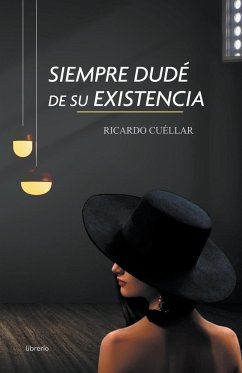 Siempre dudé de su existencia - Cuéllar, Ricardo; Editores, Librerío