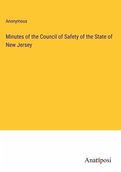 Minutes of the Council of Safety of the State of New Jersey - Anonymous