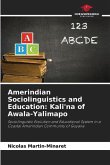 Amerindian Sociolinguistics and Education: Kali'na of Awala-Yalimapo