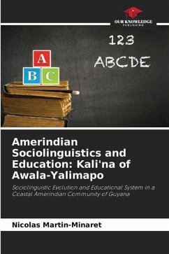 Amerindian Sociolinguistics and Education: Kali'na of Awala-Yalimapo - Martin-Minaret, Nicolas