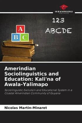 Amerindian Sociolinguistics and Education: Kali'na of Awala-Yalimapo