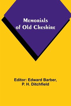Memorials of old Cheshire - Ditchfield, P. H.