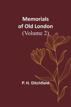 Memorials of Old London (Volume 2) - Ditchfield, P. H.